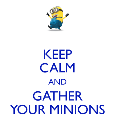 keep-calm-and-gather-your-minions